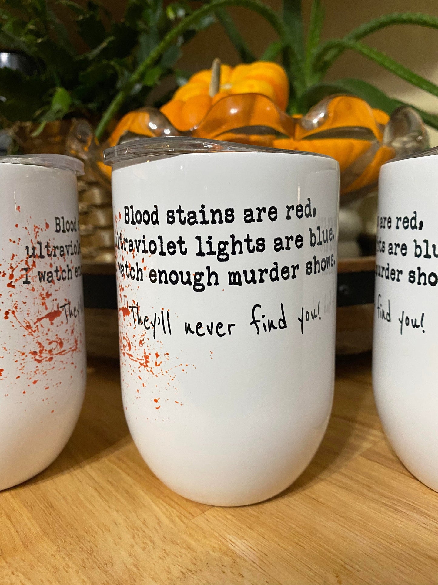 True Crime Insulated Wine Cup CUSTOMIZABLE | Murder Show | Crime Scene | Crime Show Addict | Crime Junkie| Blood Stains Are Red Ultraviolet