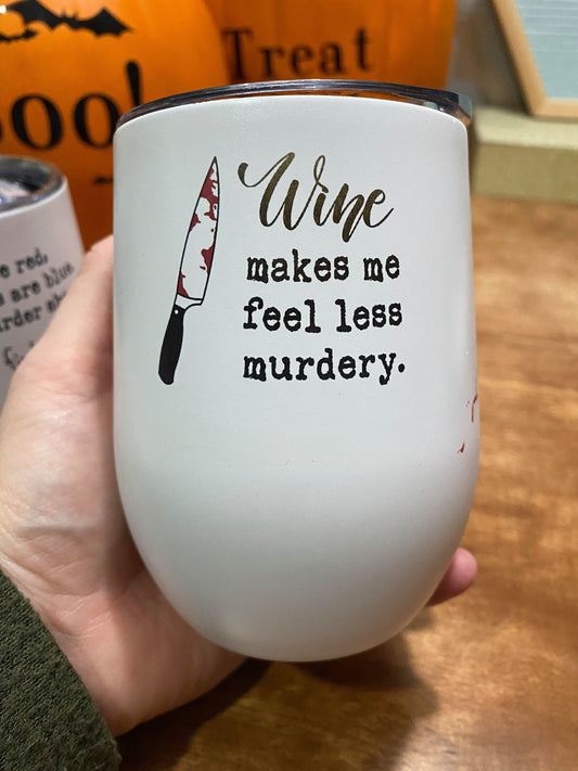 Wine Makes Me Feel Less Murdery Cup | Murder Show | Crime Scene | Crime Show Addict | Crime Junkie| Blood Stains Are Red Ultraviolet