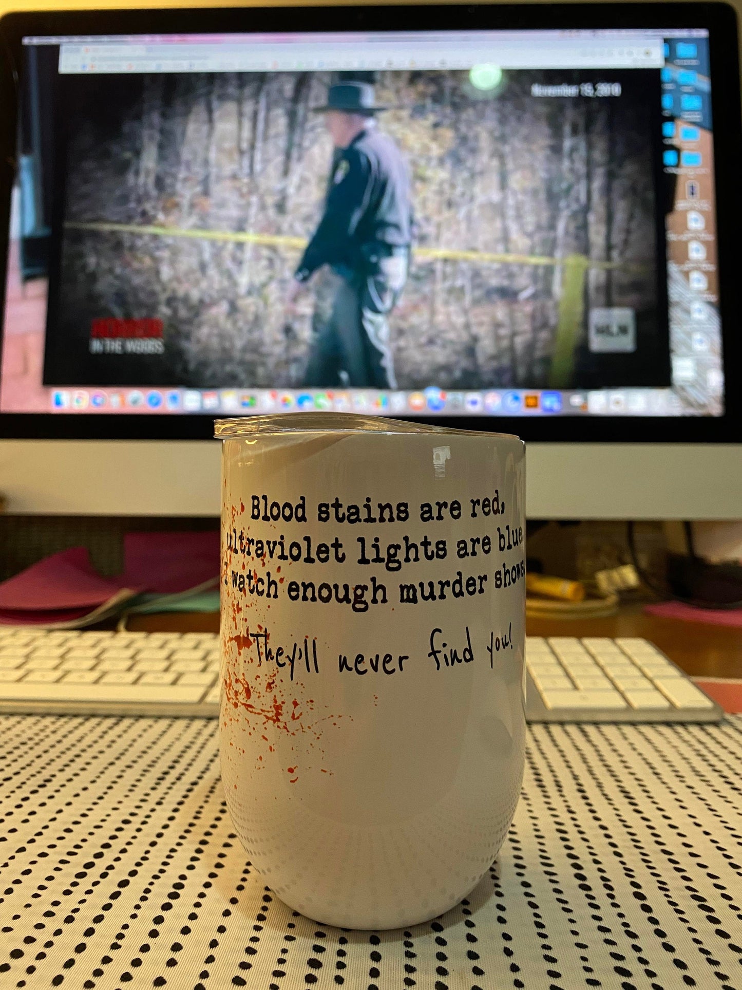 True Crime Insulated Wine Cup CUSTOMIZABLE | Murder Show | Crime Scene | Crime Show Addict | Crime Junkie| Blood Stains Are Red Ultraviolet