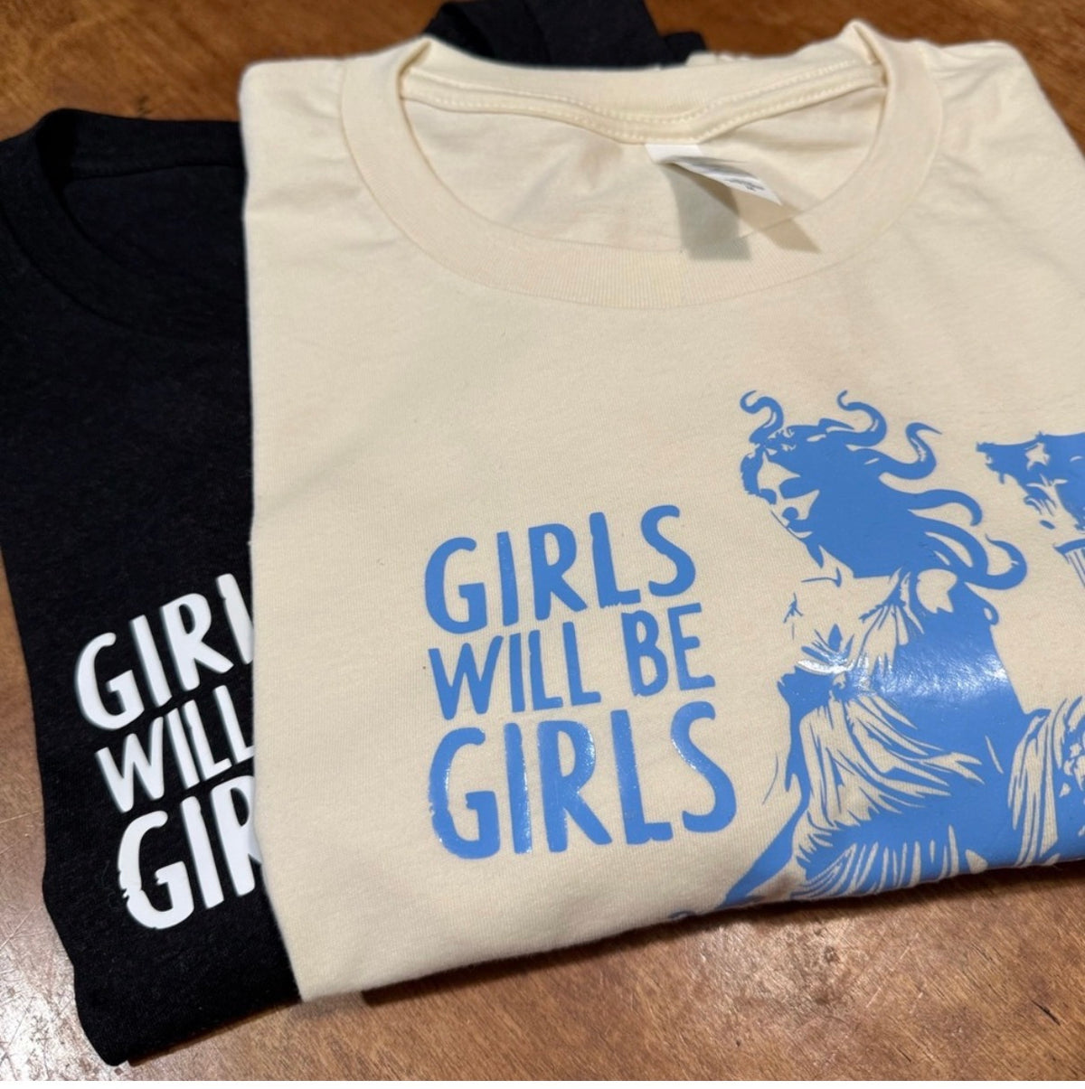 Girls Will Be Girls Shirt