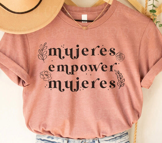 Mujeres Empower Mujeres Shirt